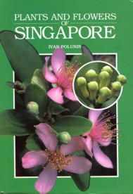 PLANTS AND FLOWERS OF SINGAPORE 